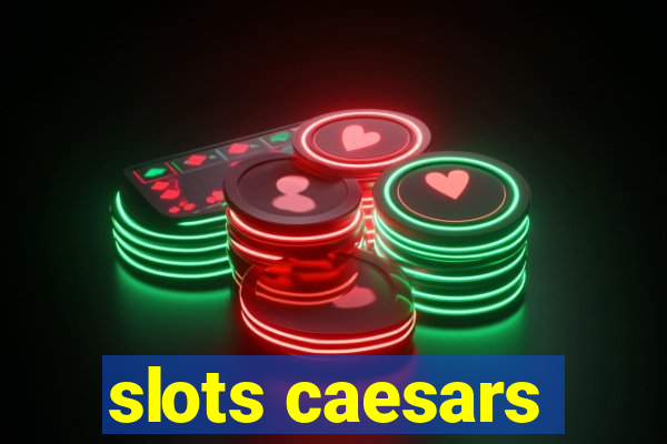 slots caesars