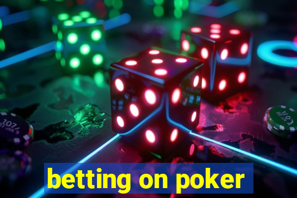 betting on poker