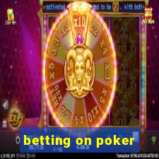 betting on poker