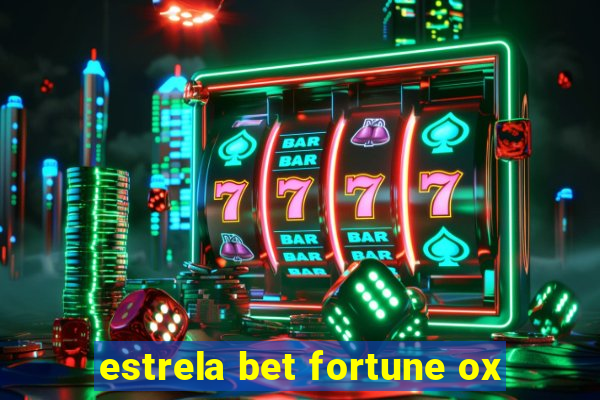 estrela bet fortune ox