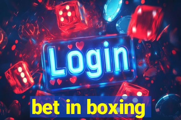 bet in boxing