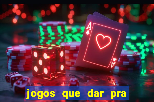 jogos que dar pra ganhar dinheiro