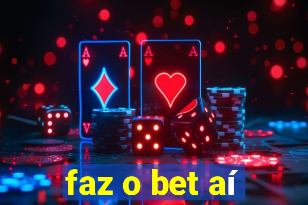 faz o bet aí