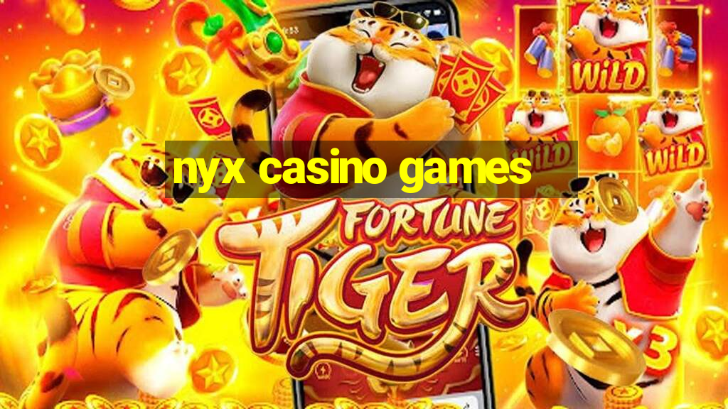 nyx casino games