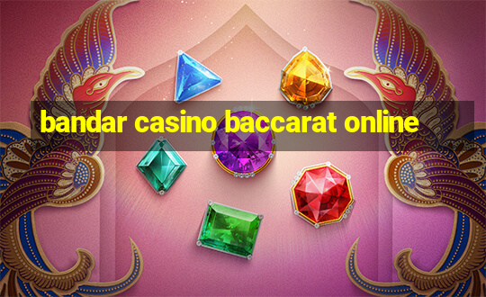 bandar casino baccarat online