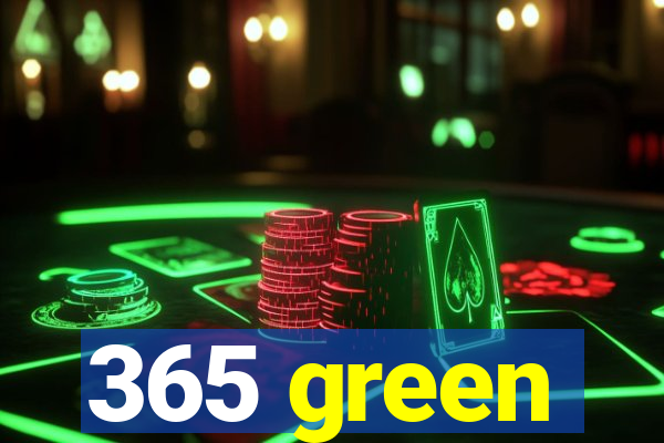 365 green