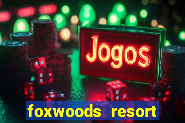 foxwoods resort casino ledyard ct