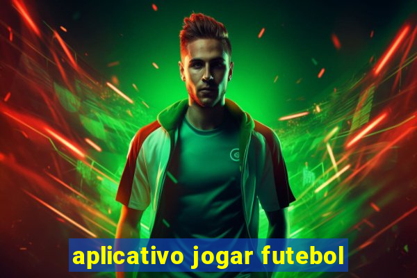 aplicativo jogar futebol