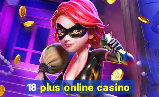 18 plus online casino