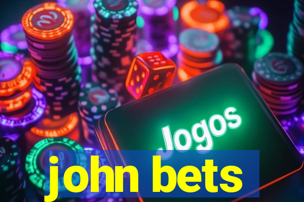 john bets