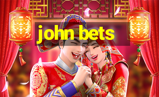 john bets