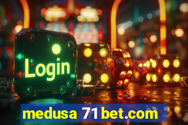 medusa 71 bet.com