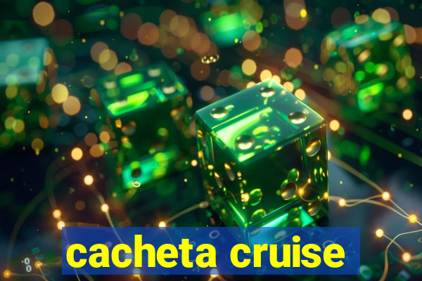 cacheta cruise