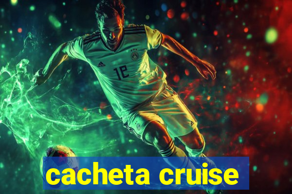 cacheta cruise