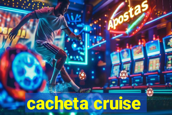 cacheta cruise