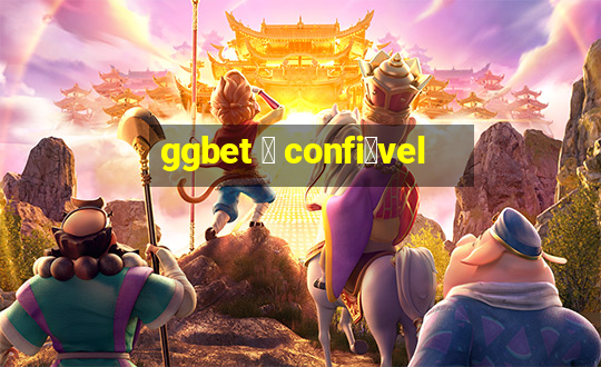 ggbet 茅 confi谩vel