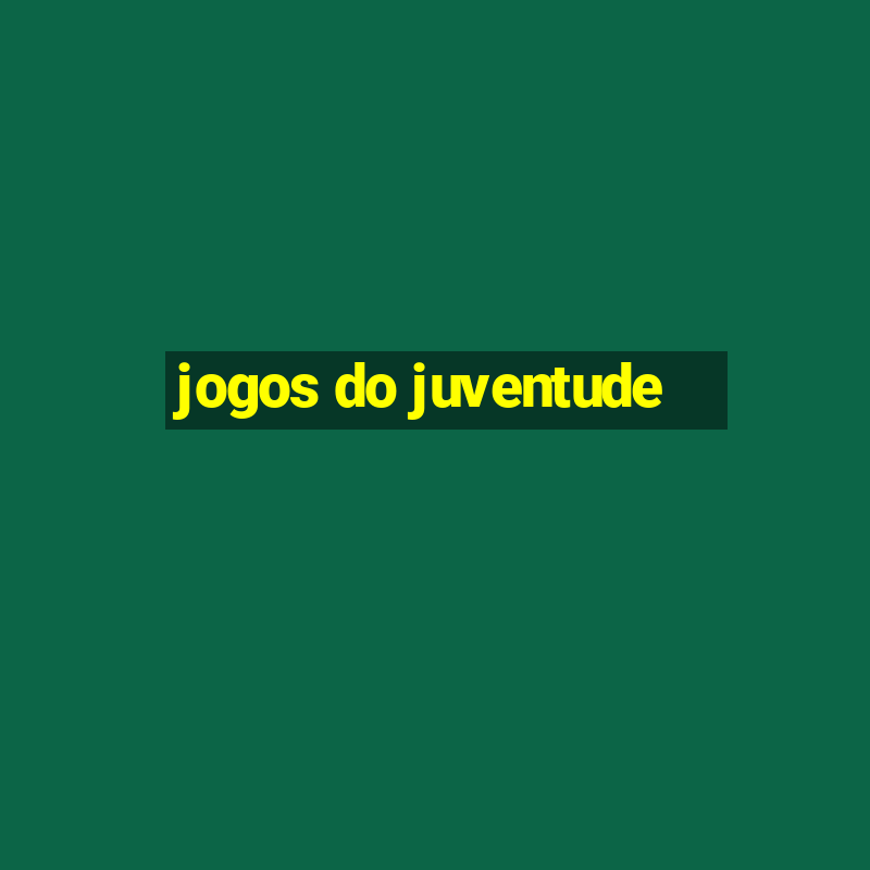 jogos do juventude