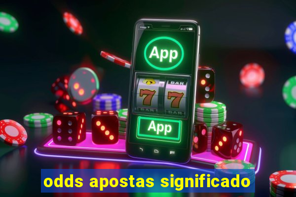 odds apostas significado