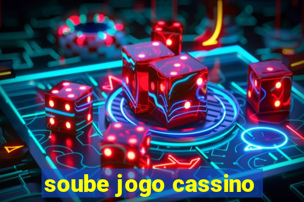 soube jogo cassino