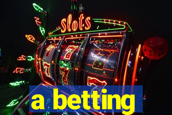 a betting