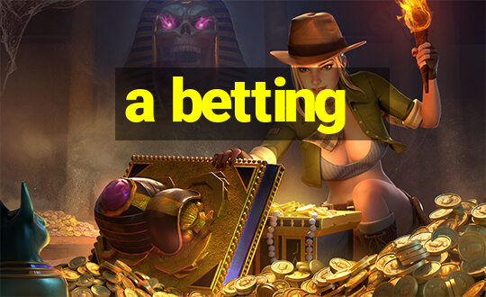 a betting