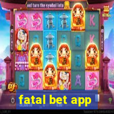 fatal bet app