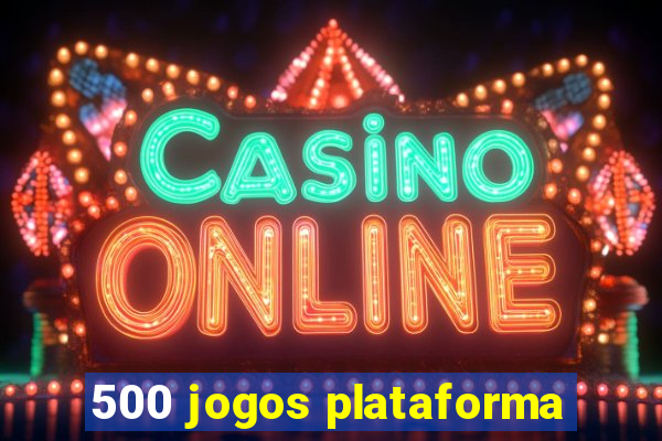 500 jogos plataforma