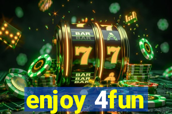 enjoy 4fun