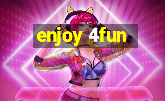 enjoy 4fun