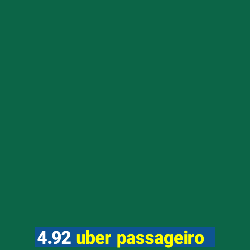 4.92 uber passageiro