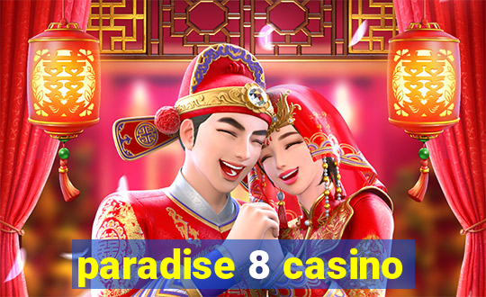 paradise 8 casino