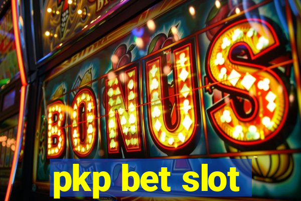 pkp bet slot