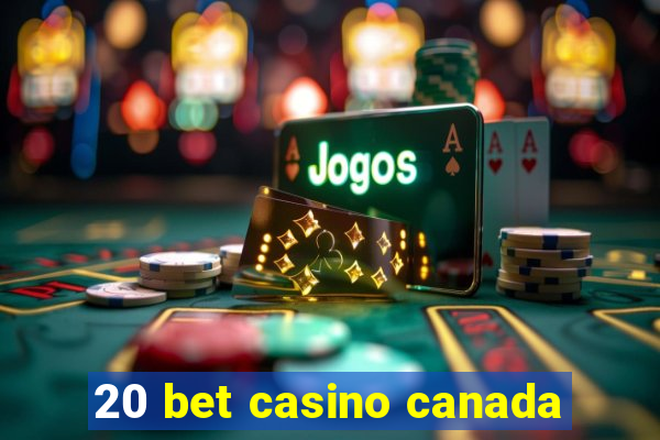 20 bet casino canada