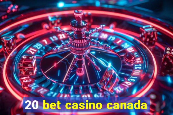 20 bet casino canada