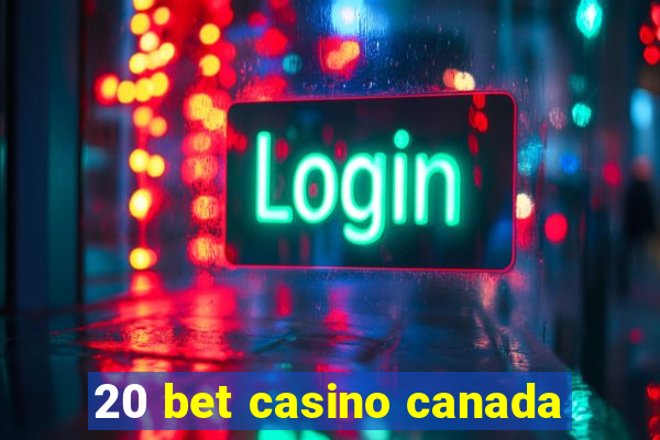 20 bet casino canada