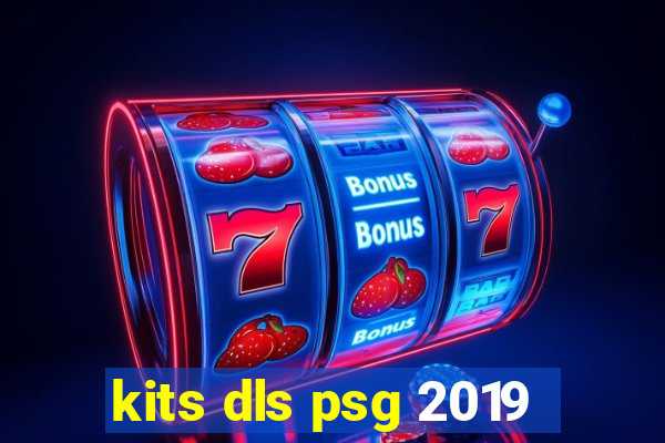 kits dls psg 2019