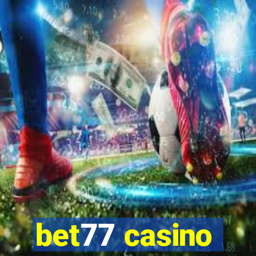 bet77 casino