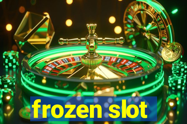 frozen slot