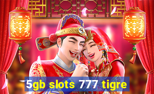 5gb slots 777 tigre