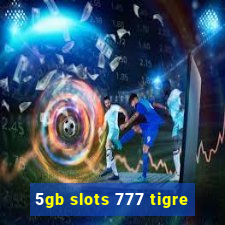 5gb slots 777 tigre