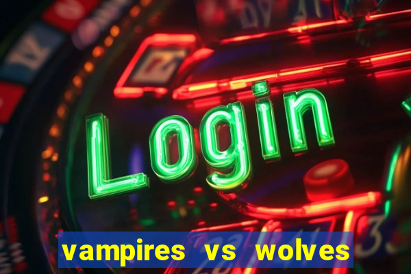 vampires vs wolves slot soldi veri