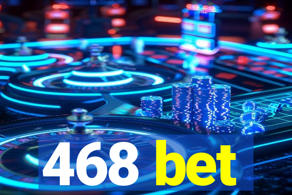 468 bet