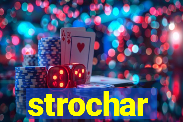 strochar