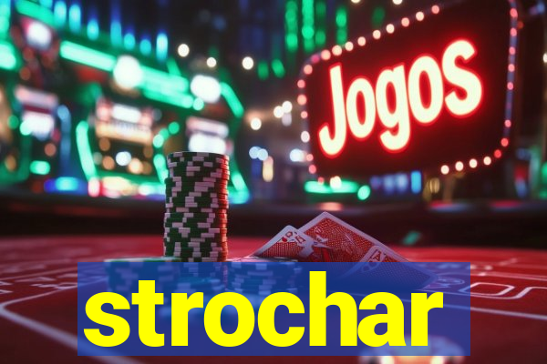 strochar