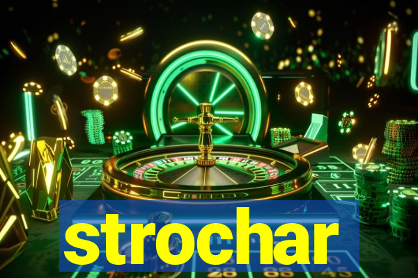 strochar