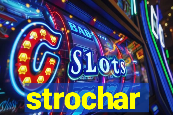 strochar