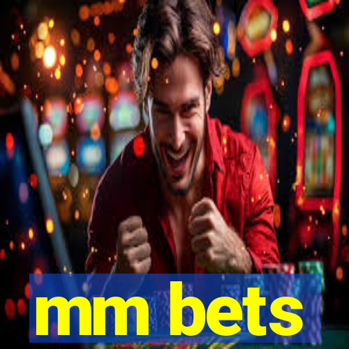 mm bets