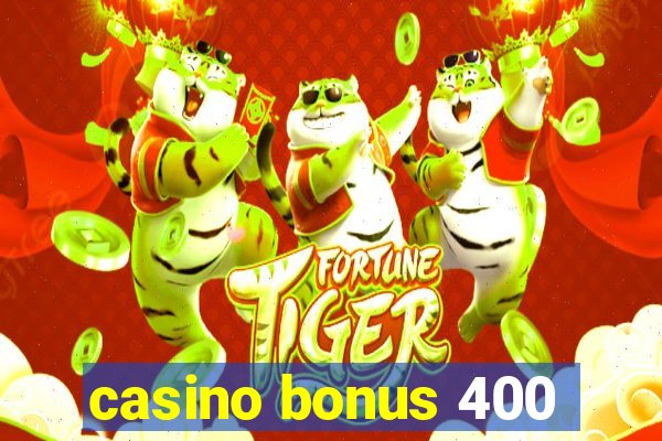 casino bonus 400