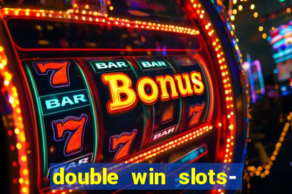 double win slots- vegas casino