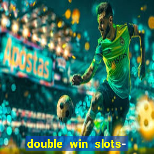 double win slots- vegas casino